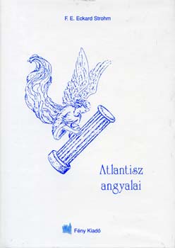 F. E. Eckard Strohm: Atlantisz angyalai könyv