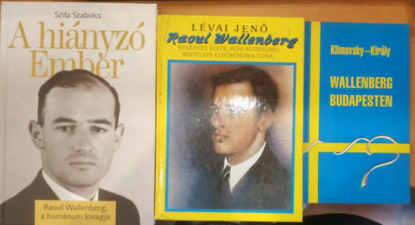 Klimovsky-Király, Lévai Jenő, Szita Szabolcs: 3 db: Wallenberg Budapesten + Raoul Wallenberg regényes élete, hősi küzdelmei, rejtélyes eltűnésének titka + A hiányzó ember antikvár