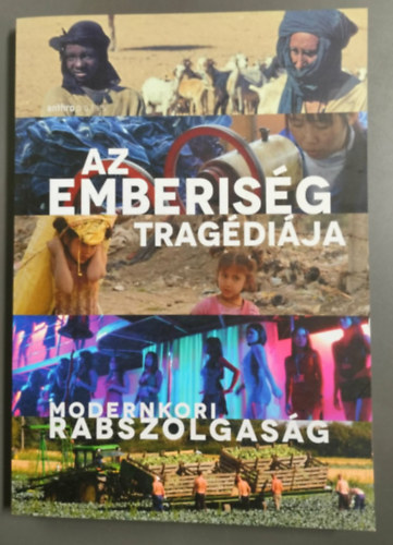 Szabó Mónika, Mihalkó Viktória, Nagy Beáta: Az emberiség tragédiája - Modernkori rabszolgaság antikvár
