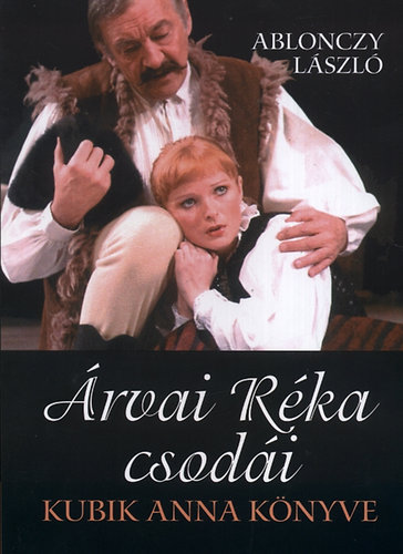 Ablonczy László: Árvai Réka csodái - Kubik Anna könyve antikvár
