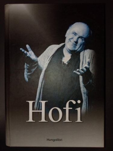 Balogh Gyula, Bóta Gábor, Gréczy Zsolt, Regős János, Réz András, Vitray Tamás, Gálvölgyi János: Hofi (Hofi Géza) - Hungalibri kiadvány antikvár
