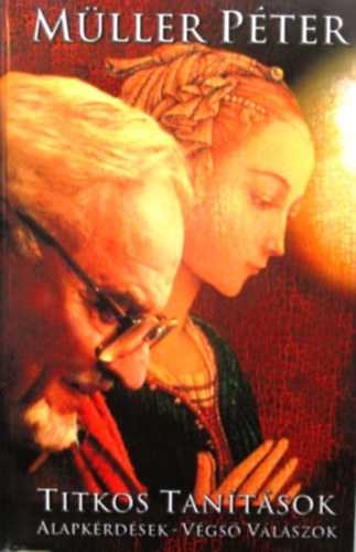 Müller Péter: Titkos tanítások (alapkérdések-végső válaszok) antikvár