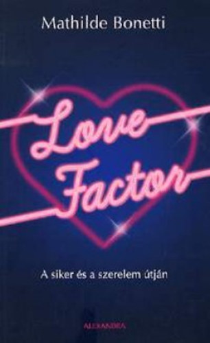 Mathilde Bonetti: Love Factor - A siker és a szerelem útján könyv