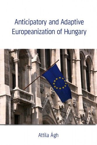 Anticipatory and Adaptive Europeanization of Hungary akciós termékkép 1