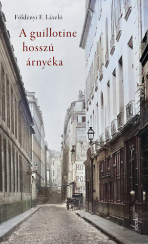 Földényi F. László: A guillotine hosszú árnyéka könyv