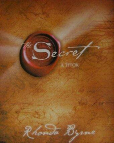 Rhonda Byrne, Miklós Gábor (szerk.), Ford.: Cziczelszky Judit: A Titok - The Secret (Hogyan használd A Titkot? Hatékony módszerek, A Pénz az egészség a világ titka) antikvár