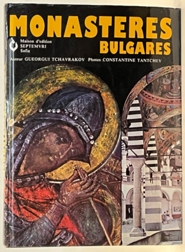 Tchavrakov Gueorgui: Monasteres Bulgares - Monuments De l'Histoire de La Culture et de l'Art. Deuxième Edition remaniée et complétée antikvár