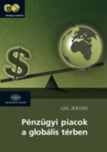 Gál Zoltán: Pénzügyi piacok a globális térben könyv