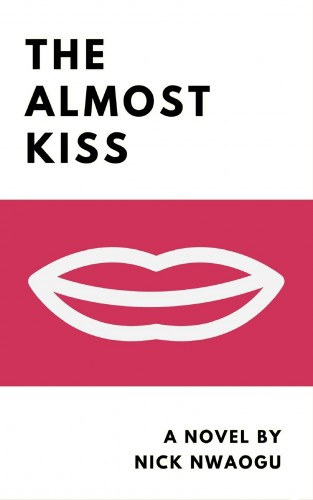 Nick Nwaogu: The Almost Kiss - A Novel e-Könyv