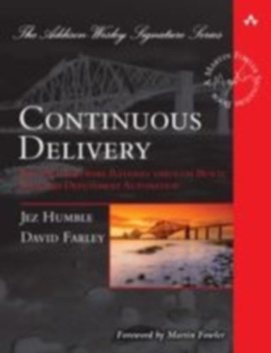 Humble, Jez - Farley, David: Continuous Delivery: Reliable Software Releases through Build, Test, and Deployment Automation idegen