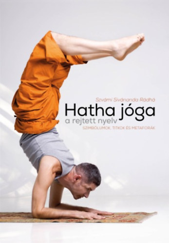 Swami Sivananda Radha: Hatha jóga, a rejtett nyelv könyv