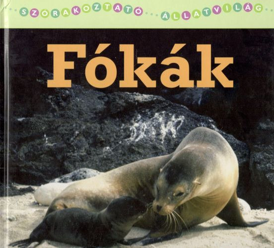 Christina Wilsdon: Szórakoztató állatvilág: Fókák antikvár