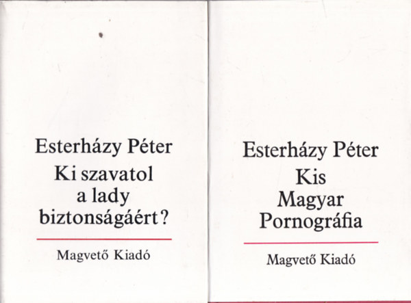 Esterházy Péter: 2 db. Esterházy mű (Ki szavatol a lady biztonságáért? + Kis magyar pornográfia) antikvár