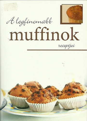 A legfinomabb muffinok receptjei antikvár