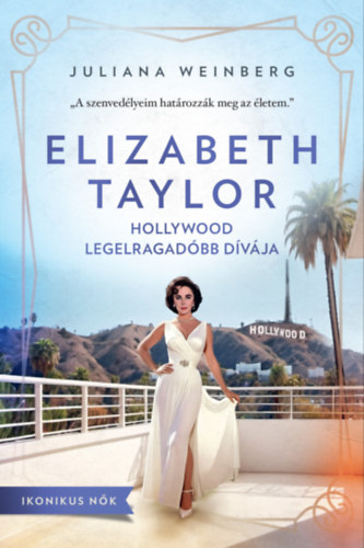Juliana Weinberg: Elizabeth Taylor - Hollywood legelragadóbb dívája e-Könyv