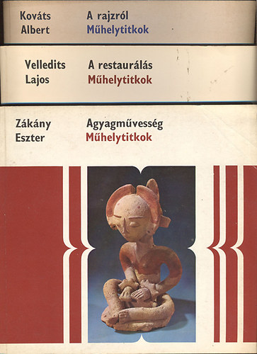 Zákány Eszter; Velledits Lajos; Kováts Albert; Finta József; Szabados Árpád; Granasztói Szilvia: Műhelytitkok 6 db (Agyargművesség + A restaurálás + A rajzról + Építőkockák - épületkockák + Metszés és nyomtatás + Színes kövek művészete) könyv