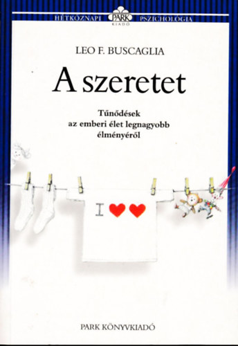 Leo F. Buscaglia: A szeretet - Tűnődések az emberi élet legnagyobb élményéről (Hétköznapi pszichológia) antikvár