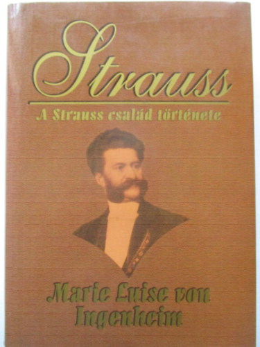 Marie Luise Von Ingenheim: A Strauss család története antikvár