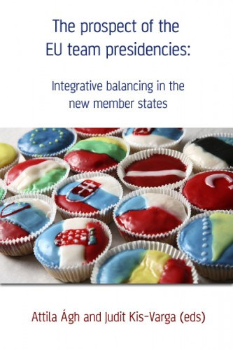 The prospect of the EU team presidencies: Integrative balancing in the new member states akciós termékkép 1