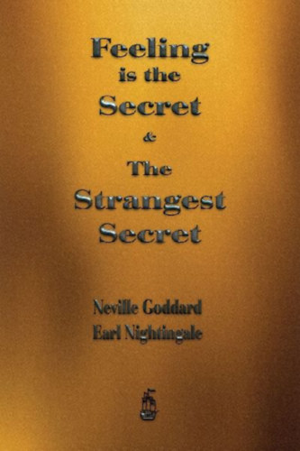Nightingale, Earl - Goddard, Neville: Feeling is the Secret and The Strangest Secret idegen