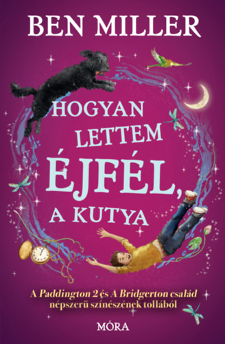 Ben Miller: Hogyan lettem Éjfél, a kutya könyv