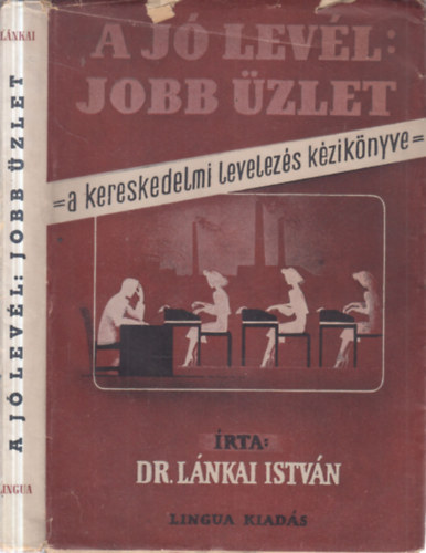 Lánkai István: A jó levél: jobb üzlet - A kereskedelmi levelezés kézikönyve antikvár