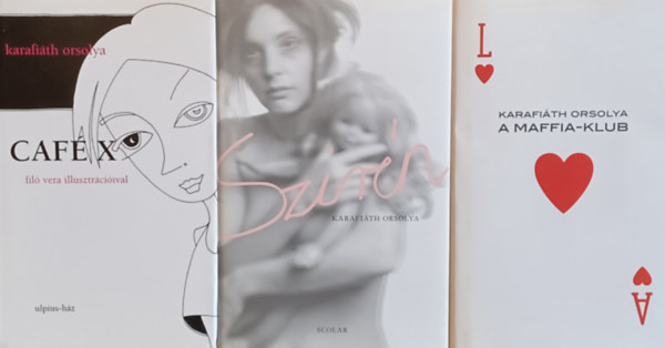 Karafiáth Orsolya: A Maffia-Klub + Café X  + Szirén (3 mű) antikvár