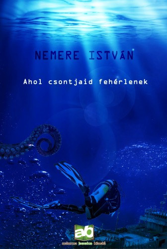 Ahol csontjaid fehérlenek – Nemere István