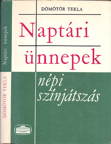 Dömötör Tekla: Naptári ünnepek-népi színjátszás antikvár