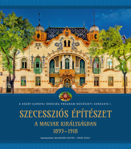 Virág Zsolt, Baldavári Eszter: Szecessziós építészet a Magyar Királyságban (1893-1918) könyv