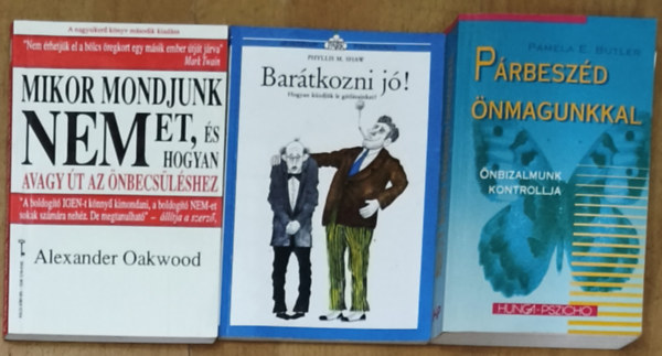 Alexander Oakwood, Phyllis M. Shaw, Pamela E. Butler: 3db önismerettel, önfejlesztéssel kapcsolatos kézikönyv - Párbeszéd önmagunkkal, Barátkozni jó!-Hogyan küzdjük le gátlásainkat?, Mikor mondjunk nemet, és hogyan avagy út az önbecsüléshez antikvár
