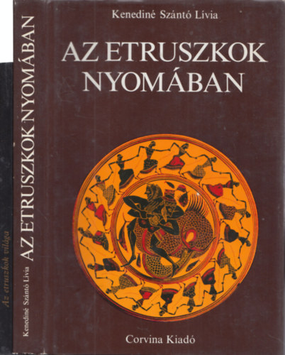 Kenediné Szántó Lívia: 2 db. régészeti mű: Az etruszkok világa + Az etruszkok nyomában antikvár