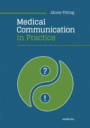 Pilling János: Medical Communication in Practice (Orvosi kommunikáció a gyakorlatban) ANGOL NYELVEN antikvár