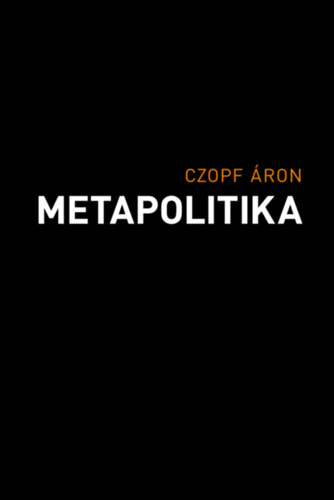 Czopf Áron: Metapolitika könyv
