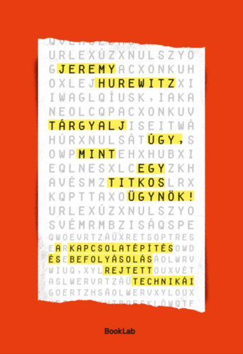 Jeremy Hurewitz: Tárgyalj úgy, mint egy titkos ügynök – A kapcsolatépítés és befolyásolás rejtett technikái e-Könyv