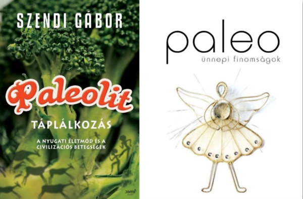 Gyömbér Rita, Szendi Gábor: 2 könyv a paleolit táplálkozásról: Paleolit táplálkozás - A nyugati életmód és a civilizációs betegségek + Paleo ​ünnepi finomságok antikvár
