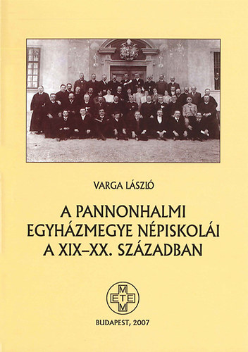 Varga László: A pannonhalmi egyházmegye népiskolái a XIX-XX. században könyv