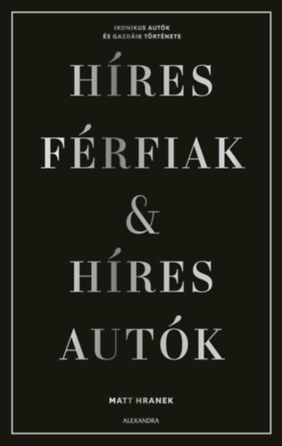 Matt Hranek: Híres férfiak & híres autók könyv