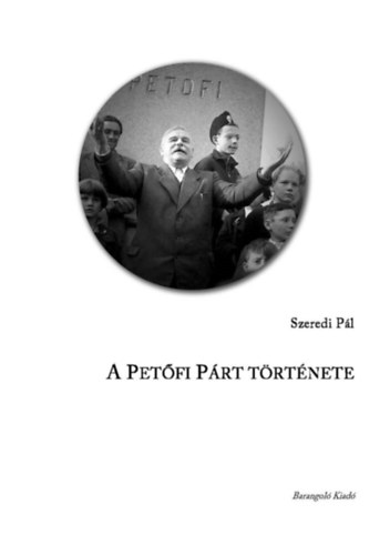 Szeredi Pál: A Petőfi Párt története antikvár