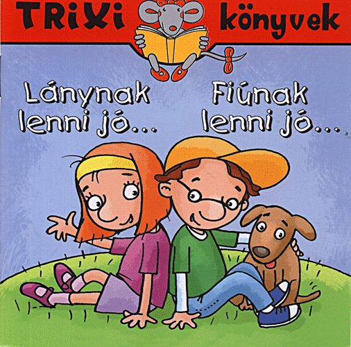 Miklya Luzsányi Mónika, Miklya Zsolt: Lánynak lenni jó... - Fiúnak lenni jó... könyv
