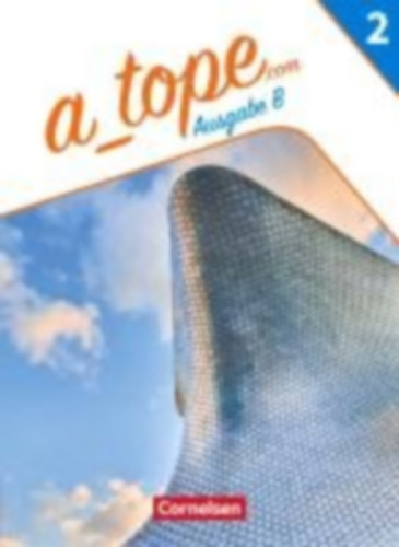 Goreczka-Hehl, Carolina - Gropper, Alexander - Reifenstein, Marit - Vila Baleato, Manuel - Weber, Gisela: A_tope.com Band 2 - Spanisch als spät beginnende Fremdsprache Bayern - Ausgabe 2023 - Schulbuch idegen