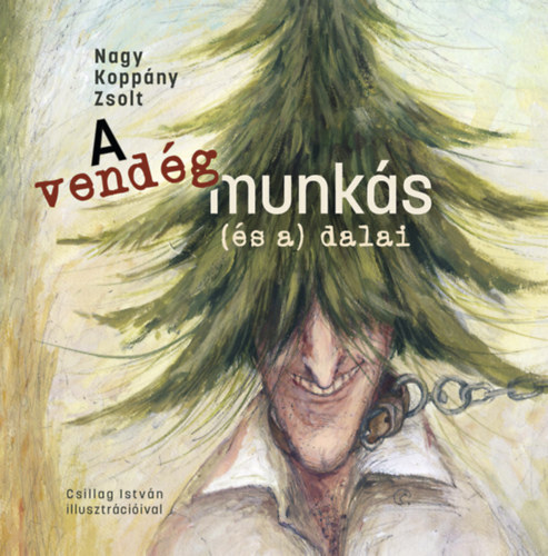 Nagy, Koppányzsolt: A vendégmunkás (és a) dalai antikvár