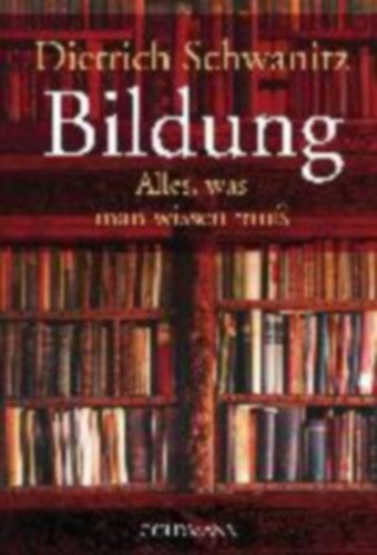 Dietrich Schwanitz: Bildung - Alles, was man wissen muß antikvár