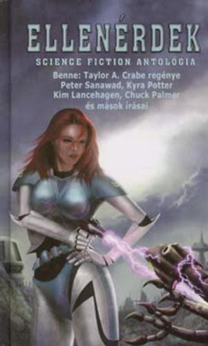Taylor A. Crabe; Nemes István(Szerk.); Kyra Pott: Ellenérdek - Science-fiction antológia (Benne: Taylor A. Crabe regénye Peter Sanawad, Kyra Potter Kim Lancehagen, Chuck Palmer és mások írásai antikvár
