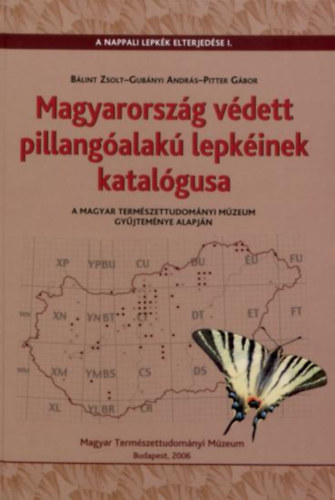 Bálint Zsolt, Gubányi András, Pitter Gábor: Magyarország védett pillangóalakú lepkéinek katalógusa - a Magyar Természettudományi Múzeum gyűjteménye alapján antikvár