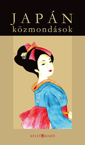 Paczolay Gyula; Dalmi Katalin (ford.): Japán közmondások | könyv | bookline