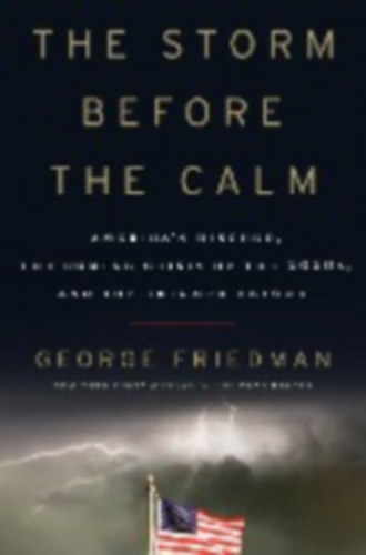Friedman, George: Friedman, G: Storm Before the Calm idegen