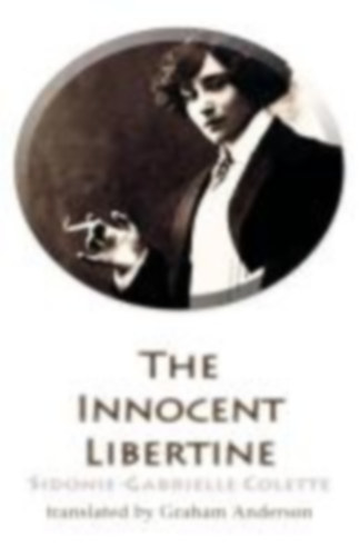 Colette, Sidonie-Gabrielle: The Innocent Libertine idegen
