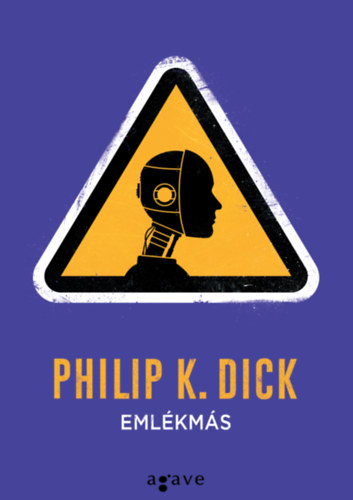 Philip K. Dick: Emlékmás - Válogatott történetek e-Könyv