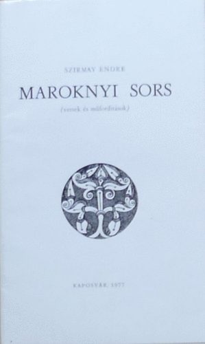 Szirmay Endre: Maroknyi sors (versek és műfordítások) - dedikált - Dedikált antikvár